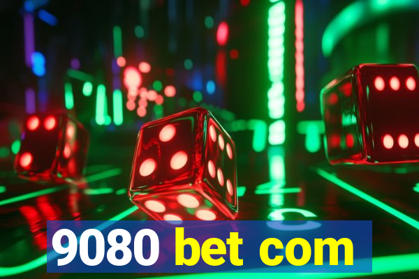 9080 bet com